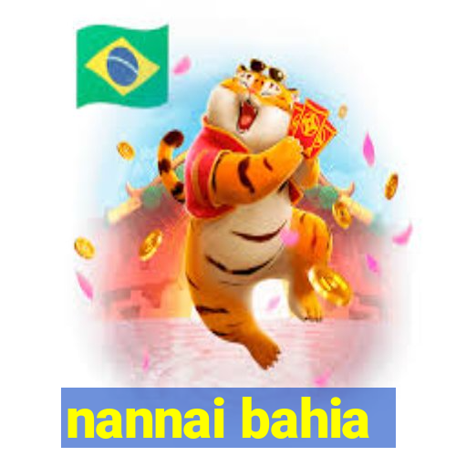 nannai bahia